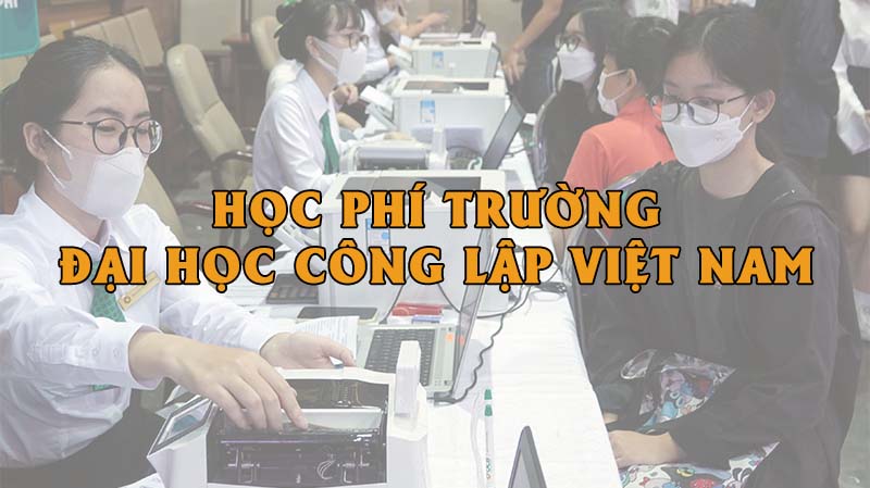 Mức học phí của các trường đại học công lập ở Việt Nam