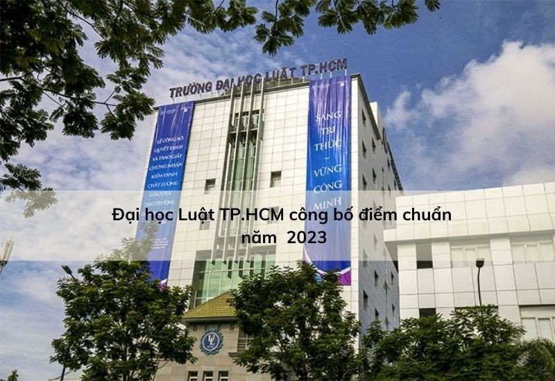 Điểm chuẩn Đại học Luật TPHCM 2023
