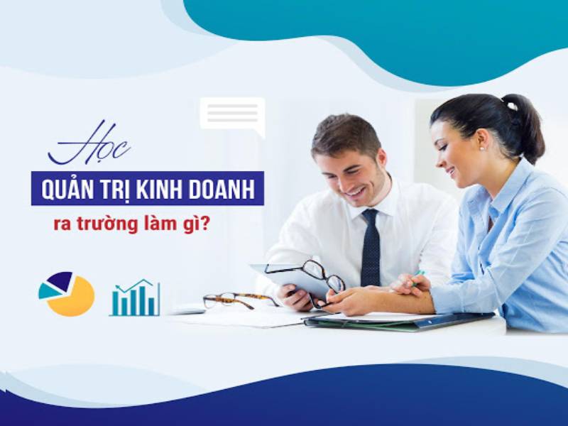 Ngành Quản trị kinh doanh là gì