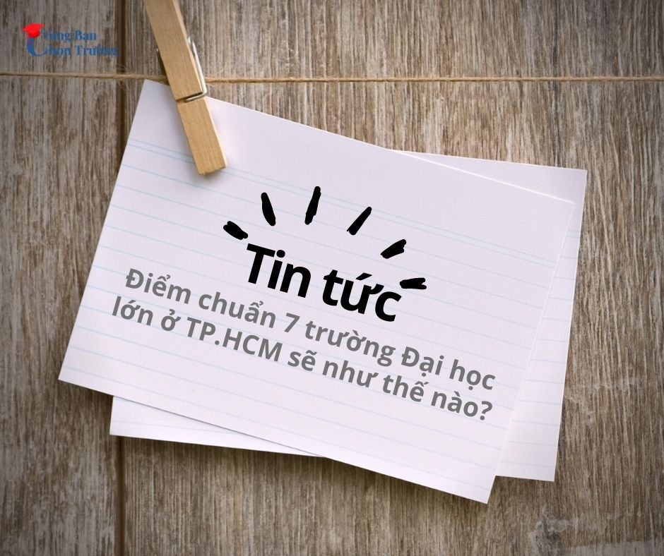 Điểm chuẩn 7 trường Đại học lớn ở TP.HCM sẽ như thế nào