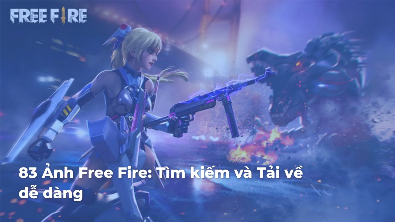 83+ Ảnh Free Fire: Tìm kiếm và Tải về dễ dàng