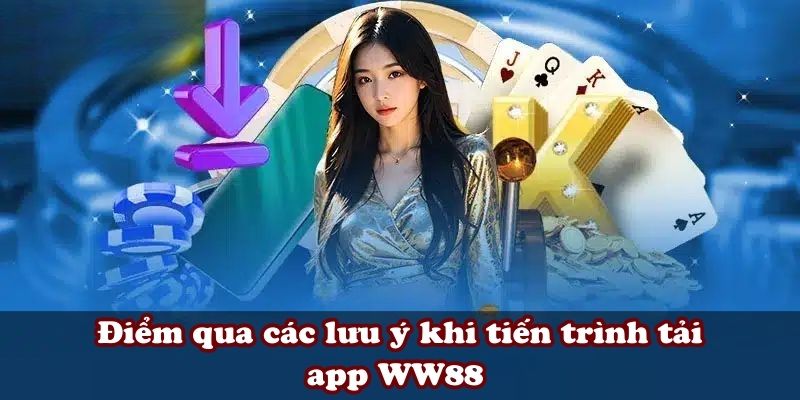 Một vài lưu ý nhất định phải nắm trước khi tải app