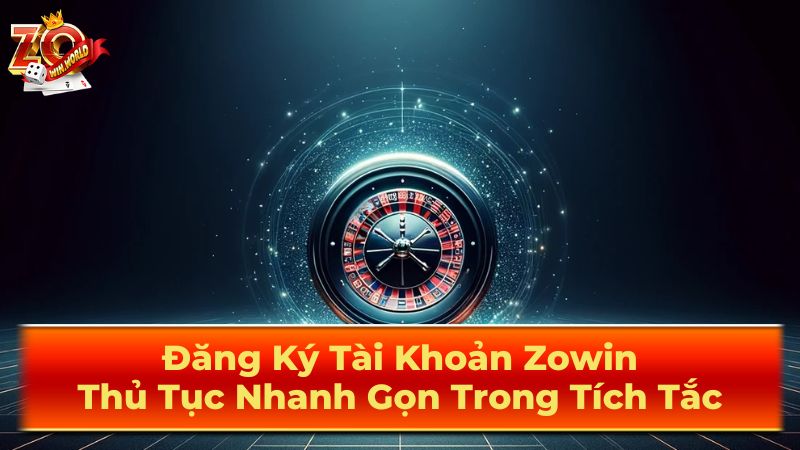 Các Bước Đăng Ký Zowin