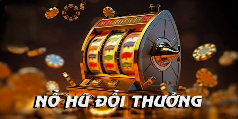 Hiểu rõ để tham gia hiệu quả nổ hũ đổi thưởng tại nhà cái uy tín