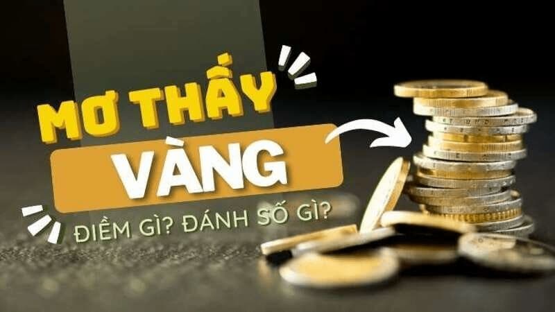 Thường mơ thấy vàng người ta sẽ chọn một con số để thử vận may