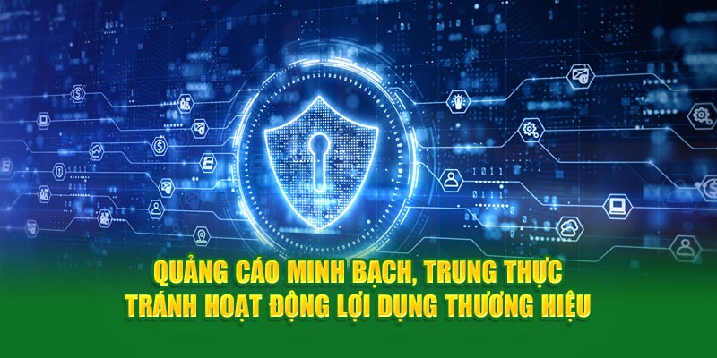 Quảng cáo minh bạch, trung thực tránh hoạt động lợi dụng thương hiệu 