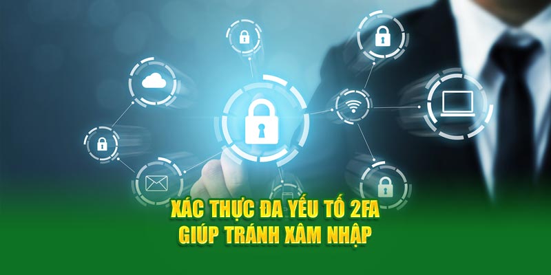 Xác thực đa yếu tố 2FA giúp tránh xâm nhập