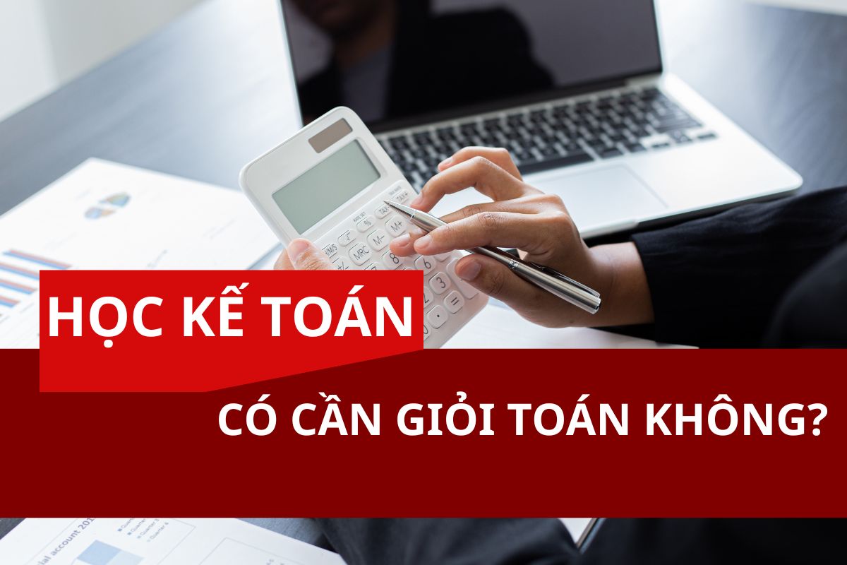 Học kế toán có cần giỏi toán không?